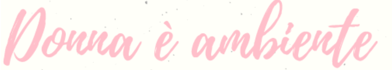 Donna è Ambiente (Orto Botanico di Padova, 8 marzo 2017 dalle 17.00 alle 19.00) 