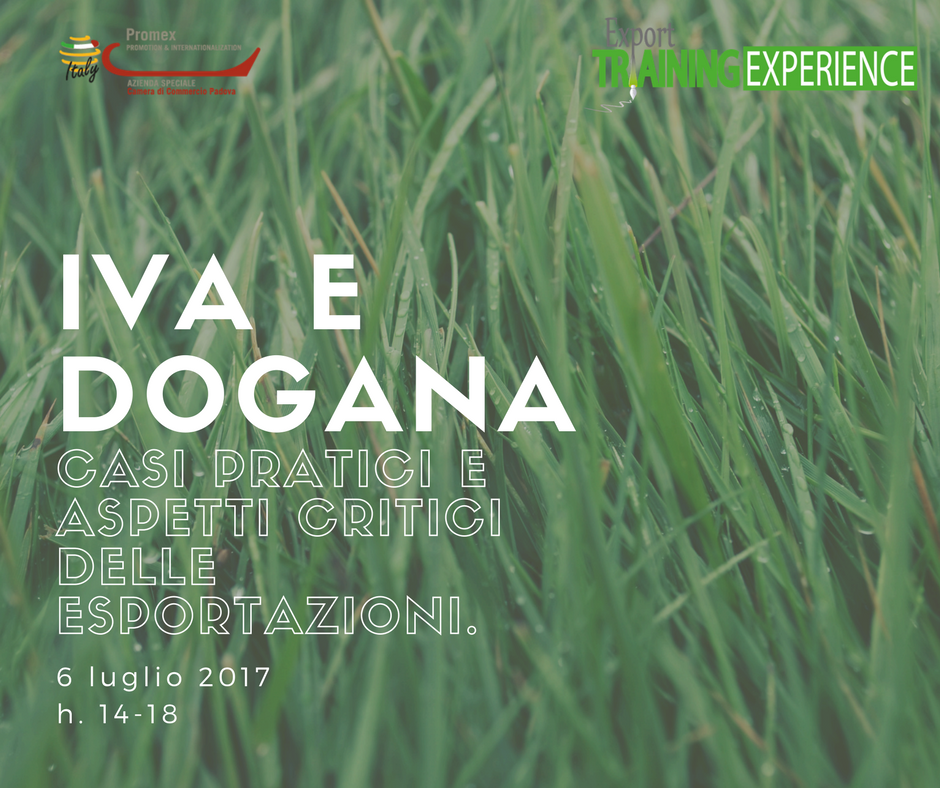 E.T.E. "IVA E DOGANA: casi pratici e aspetti critici delle esportazioni" (Padova, 6 luglio 2017) 