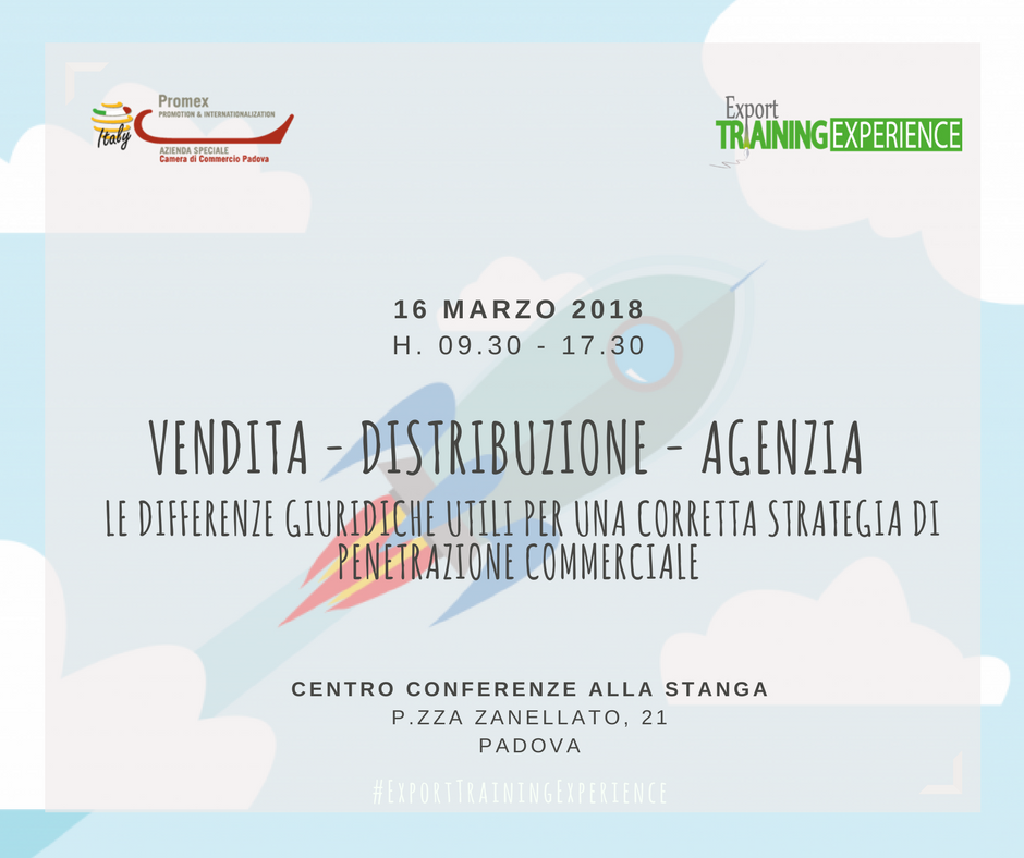 E.T.E. "Vendita, Distribuzione, Agenzia. Le differenze giuridiche utili per una corretta strategia di penetrazione commerciale" (Padova, 16 marzo 2018)